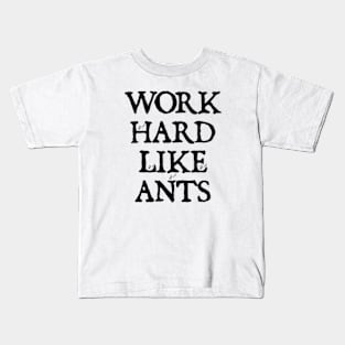 Work Hard Like Ants Kids T-Shirt